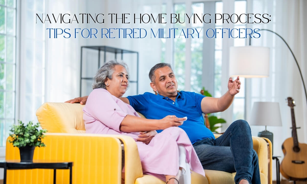 Navigating the Home Buying Process: Tips for Retired Military Officers