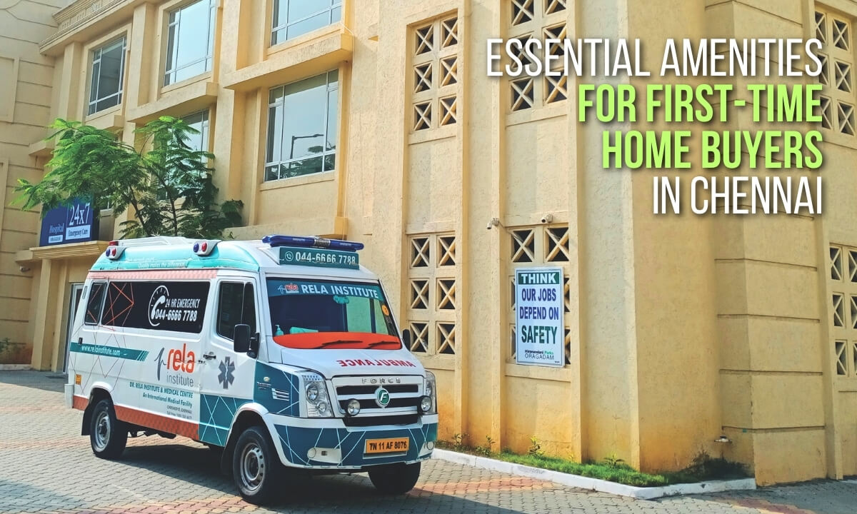 Essential Amenities for First-Time Home Buyers in Chennai